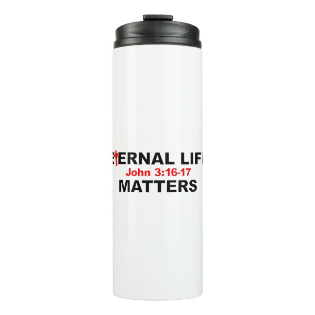 Eternal Life Matters Thermal Tumbler (Front)