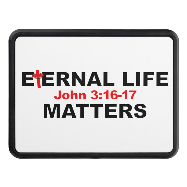 Eternal Life Matters Trailer Hitch Cover (Front)