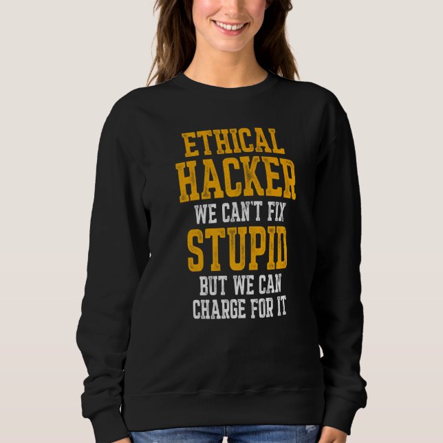 Ethical Hacker Cybersecurity It Pen Tester  5 Sweatshirt (Front)