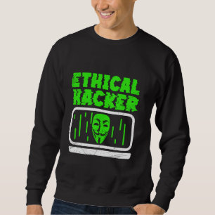 Ethical Hacker Hacking Hack Computer It Hacker Sweatshirt