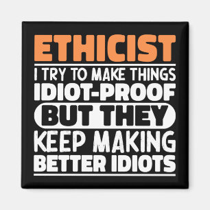 Ethicist I Try To Make Things Funny Sayings Magnet