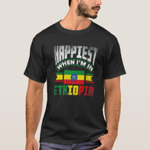Ethiopia Ethiopian Happiest When Im In Ethiopia T-Shirt