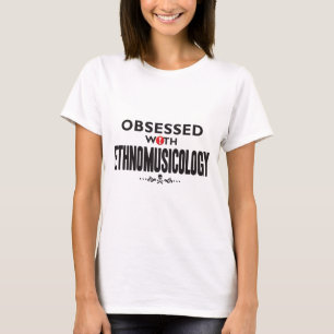 Ethnomusicology Obsessed K T-Shirt