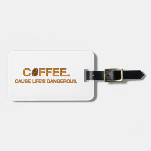 Étiquette À Bagage Café. Cause la vie dangereuse - humour toxicomane