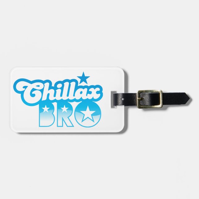 Étiquette À Bagage Chillax Bro !  DÉTENDEZ ET REFROIDISSEZ le frère (Devant horizontal)