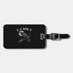 Étiquette À Bagage Citation drôle F-Caw-F