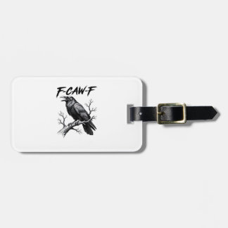 Étiquette À Bagage F-Caw-F Funny Raven Pun F-Caw-F Creative Graphic