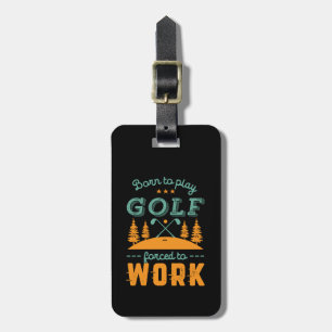Étiquette À Bagage Funny Golfing est né pour jouer Golf Force pour tr
