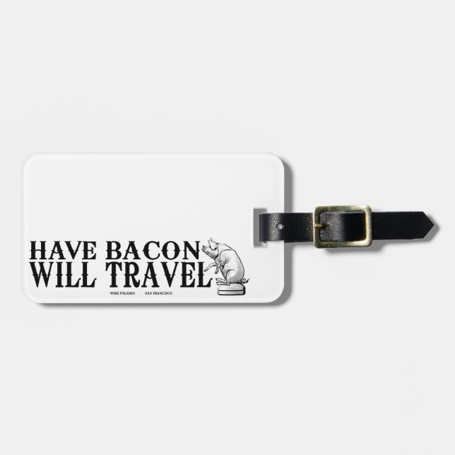 Étiquette À Bagage Have Bacon Will Travel (Devant horizontal)