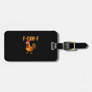 Étiquette À Bagage Humour de poulet drôle Citation F-Caw-F Rooster Me