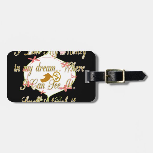 Étiquette À Bagage J'aime Mon argent dans mes rêves où je peux. (Devant horizontal)
