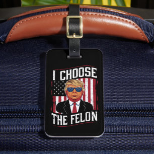 Étiquette À Bagage Je Choisis Le Felon Drôle Trump Élection Américain