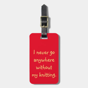 Étiquette À Bagage Je ne vais jamais n'importe où sans mon tricot