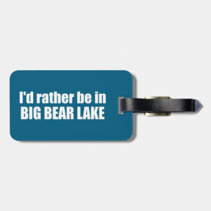 Étiquette À Bagage Je Préférerais Être Dans Big Bear Lake California