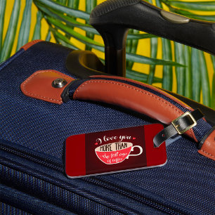 Étiquette À Bagage Je t'aime plus que citation drôle de café