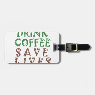 Étiquette À Bagage Je veux juste boire du café Sauver des vies et me 