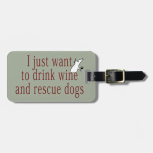 Étiquette À Bagage Je veux juste boire du vin et sauver des chiens
