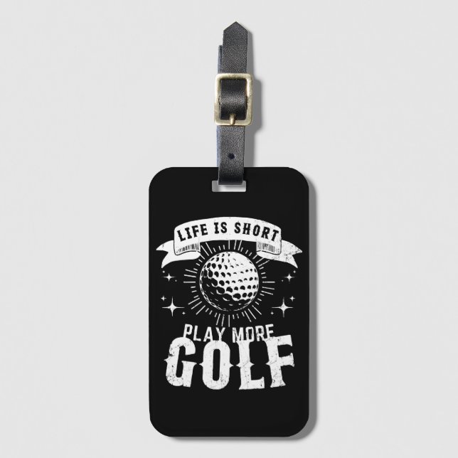Étiquette À Bagage La vie est courte. Jouer Plus Golf (Devant Vertical)