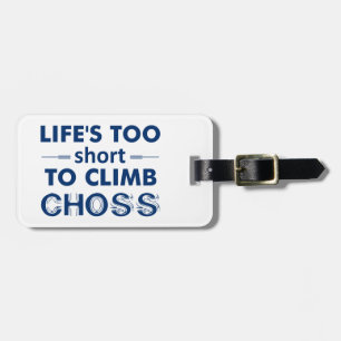 Étiquette À Bagage La vie est trop courte pour grimper le choix