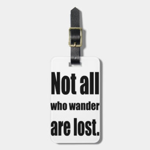 Étiquette À Bagage Pas tout ce que Wander sont perdu exprime