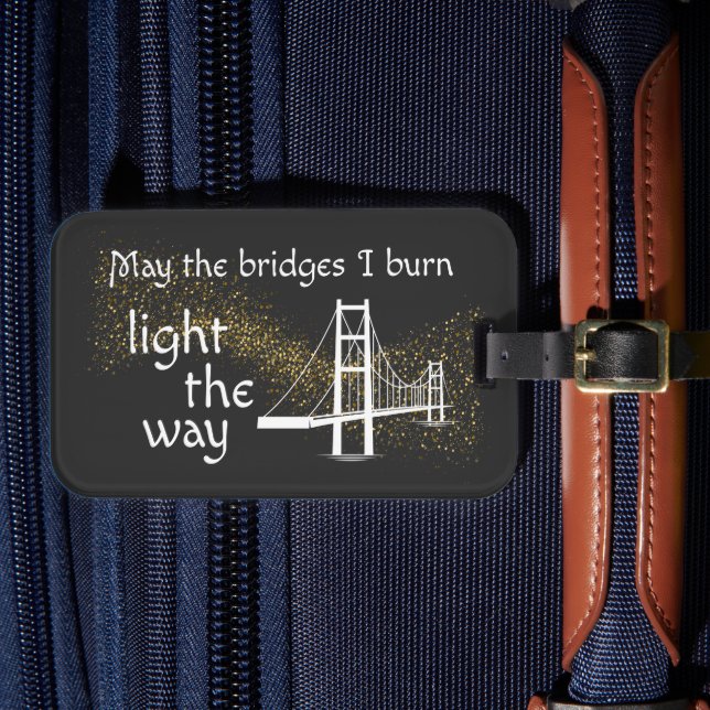 Étiquette À Bagage Puisse les ponts brûler la lumière sur le chemin (Insitu Rectoal 4)