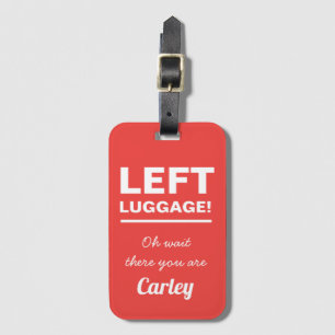 Étiquette À Bagage Texte drôle de bagage gauche personnalisé