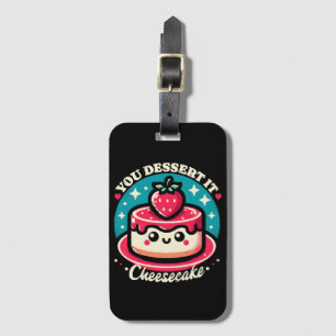 Étiquette À Bagage Vous le méritez - Cheesecake Kawaii