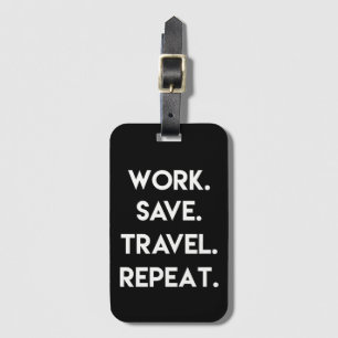 Étiquette À Bagage Work.Save.Travel.Repeat. Devis de voyage amusant