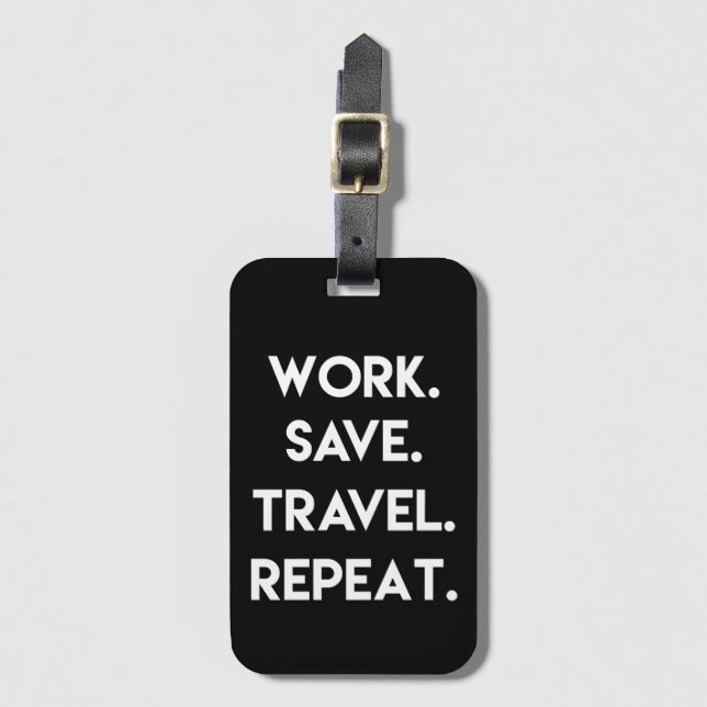 Étiquette À Bagage Work.Save.Travel.Repeat. Devis de voyage amusant (Devant Vertical)