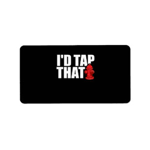 Étiquette Firefighter   I'd Tap That