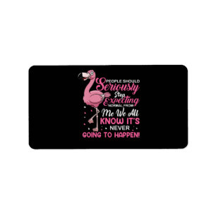 Étiquette Flamingos People Should Stop Expecting Normal