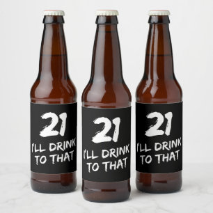 Étiquette Pour Bouteilles De Bière 21e Anniversaire Drôle Je boirai à ça