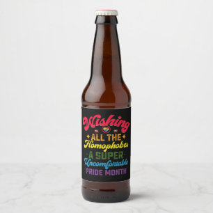 Étiquette Pour Bouteilles De Bière En souhaitant aux homophobes un super mois de la f