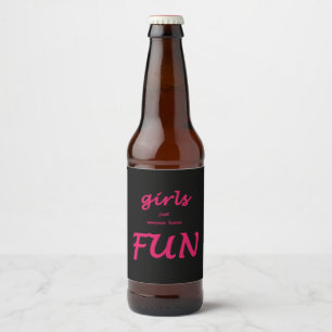 Étiquette Pour Bouteilles De Bière les filles veulent juste avoir l'amusement