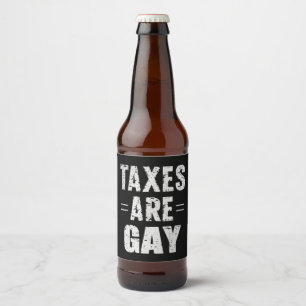 Étiquette Pour Bouteilles De Bière Les impôts sont gays