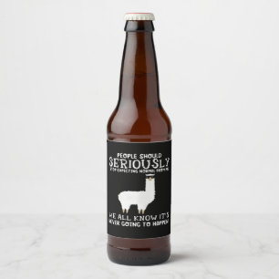 Étiquette Pour Bouteilles De Bière Llama Gift   Les gens devraient être sérieux