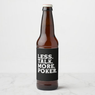 Étiquette Pour Bouteilles De Bière Moins de parler plus Poker