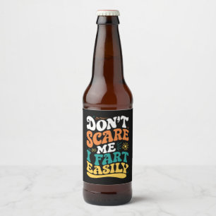 Étiquette Pour Bouteilles De Bière Ne me fais pas peur Je pète facilement Citation dr