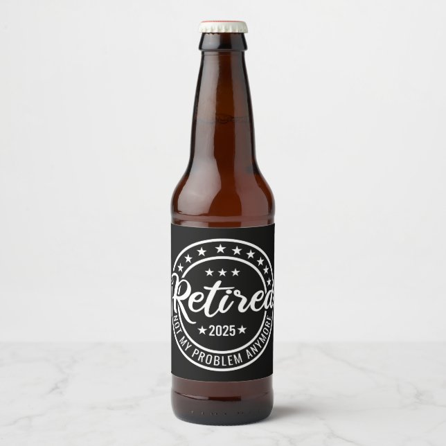 Étiquette Pour Bouteilles De Bière Retraité 2025 Pas mon problème Plus Retraite (Devant)