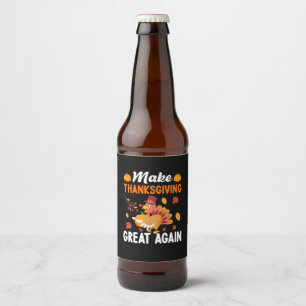 Étiquette Pour Bouteilles De Bière Thanksgiving Make Thanksgiving Great Again