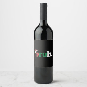 Étiquette Pour Bouteilles De Vin Bruh Mème Drôle Dire Bro Salutation Noël