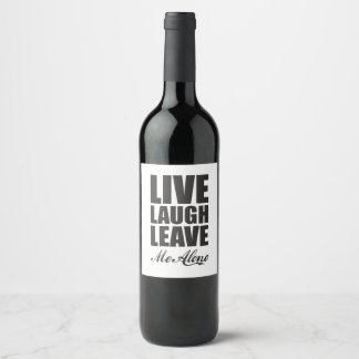Étiquette Pour Bouteilles De Vin Funny Ironic Quote Live Laugh Leave Me Alone Graph