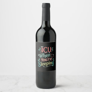 Étiquette Pour Bouteilles De Vin ICU Quand vous dormez Soins infirmiers de l'ICU No
