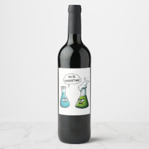 Étiquette Pour Bouteilles De Vin Je pense que vous surréagissez à la science Nerd a