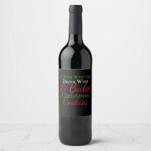 Étiquette Pour Bouteilles De Vin Je veux juste boire du vin et cuire des biscuits d