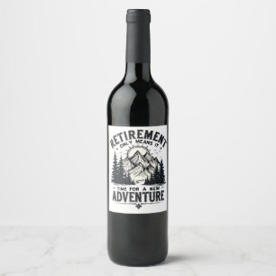 Étiquette Pour Bouteilles De Vin La retraite signifie seulement qu'il est temps pou