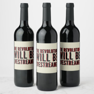 Étiquette Pour Bouteilles De Vin La révolution sera livestreamed
