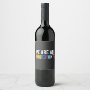 Étiquette Pour Bouteilles De Vin Nous sommes tous des immigrants LGBT Rainbow Ally