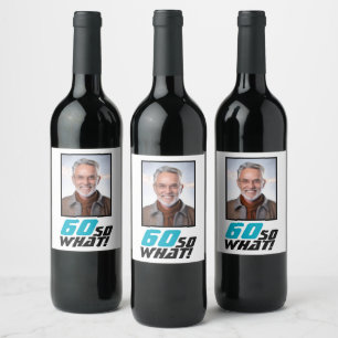 Étiquette Pour Bouteilles De Vin Photo de citation drôle de 60 ans alors quoi 60e a