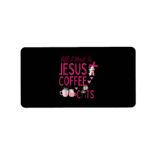 Étiquette Tout ce dont j'ai besoin, c'est Jésus, Café et Cha